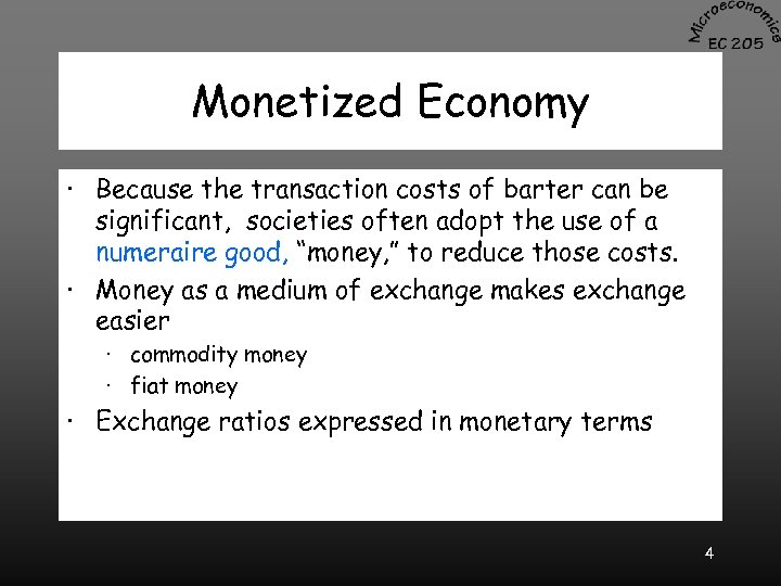 Monetized Economy · Because the transaction costs of barter can be significant, societies often