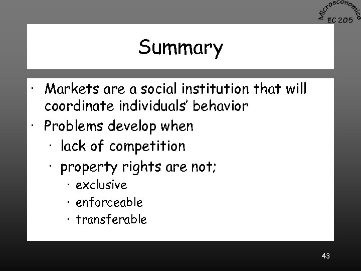 Summary · Markets are a social institution that will coordinate individuals’ behavior · Problems