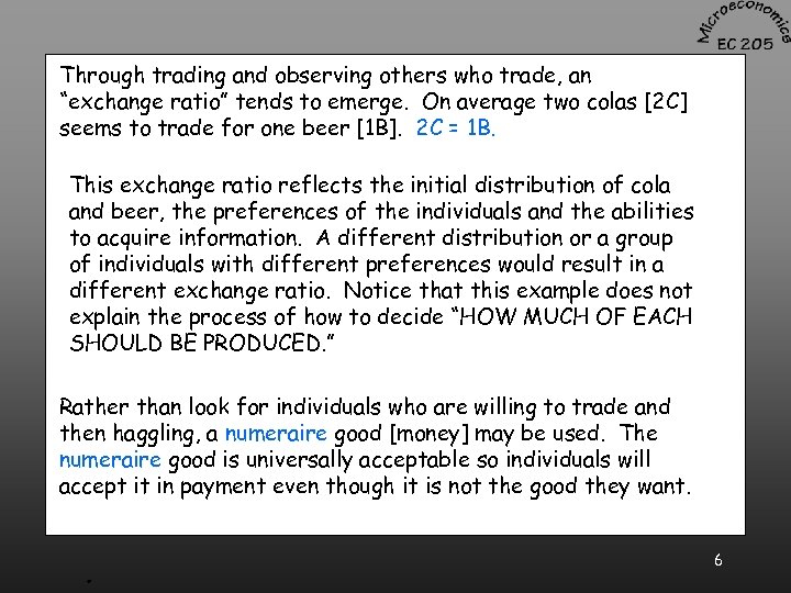 Through trading and observing others who trade, an “exchange ratio” tends to emerge. On