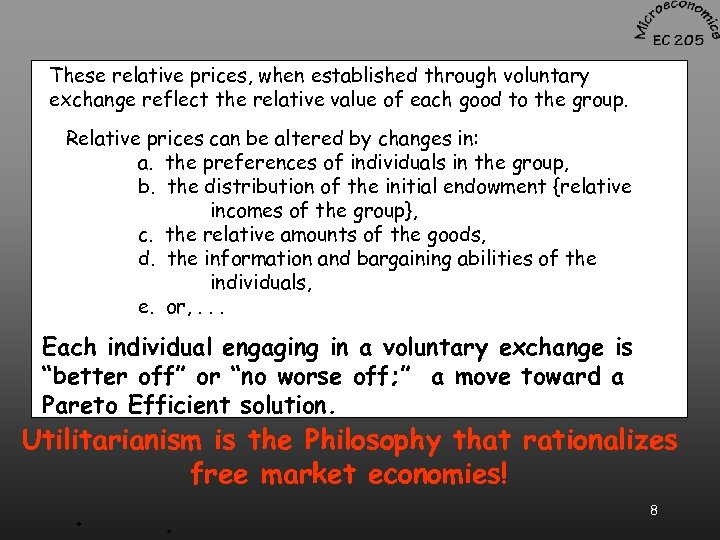 These relative prices, when established through voluntary exchange reflect the relative value of each