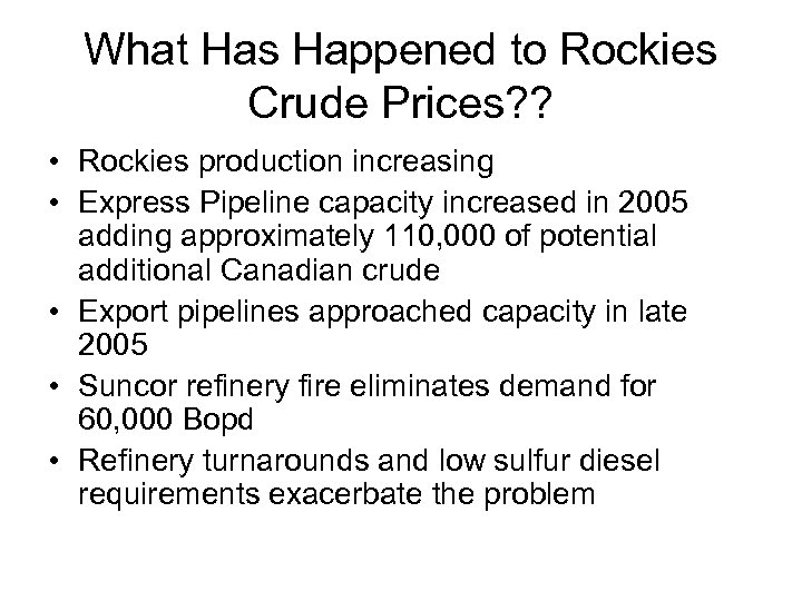 What Has Happened to Rockies Crude Prices? ? • Rockies production increasing • Express