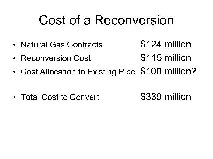 Cost of a Reconversion $124 million • Reconversion Cost $115 million • Cost Allocation