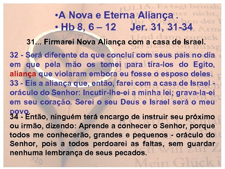  • A Nova e Eterna Aliança. • Hb 8, 6 – 12 Jer.