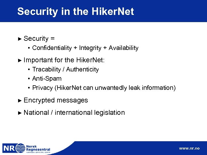 Security in the Hiker. Net ► Security = ▪ Confidentiality + Integrity + Availability