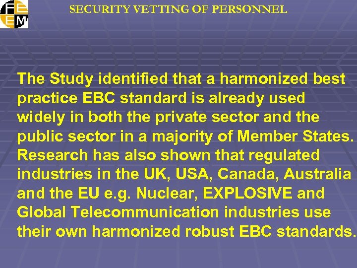 SECURITY VETTING OF PERSONNEL The Study identified that a harmonized best practice EBC standard