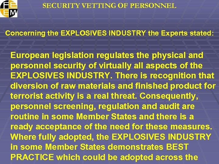 SECURITY VETTING OF PERSONNEL Concerning the EXPLOSIVES INDUSTRY the Experts stated: European legislation regulates