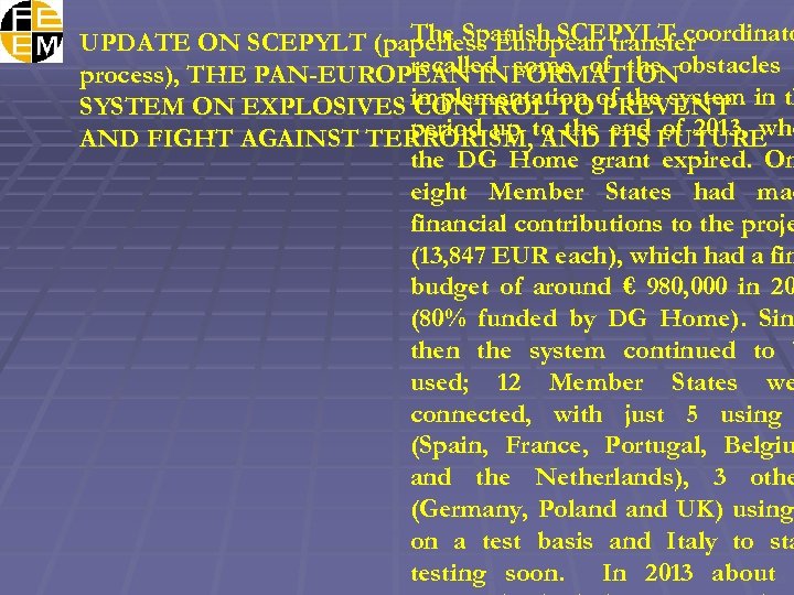 The Spanish SCEPYLT coordinato UPDATE ON SCEPYLT (paperless European transfer recalled some of the