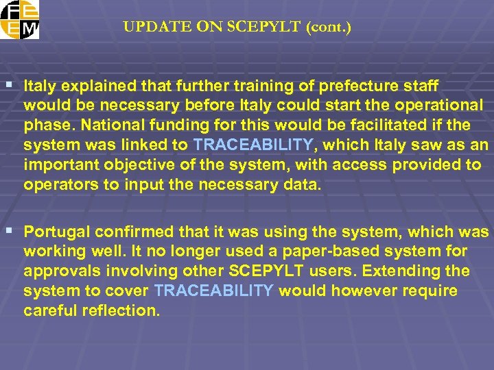 UPDATE ON SCEPYLT (cont. ) § Italy explained that further training of prefecture staff