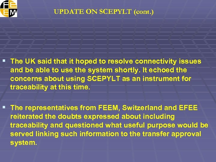 UPDATE ON SCEPYLT (cont. ) § The UK said that it hoped to resolve
