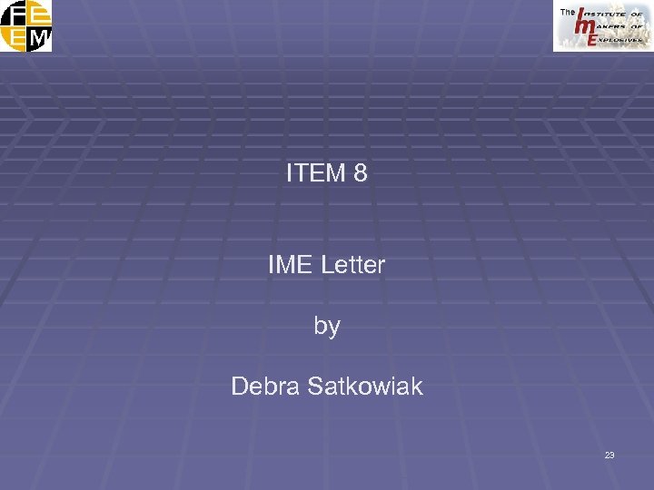 ITEM 8 IME Letter by Debra Satkowiak 23 
