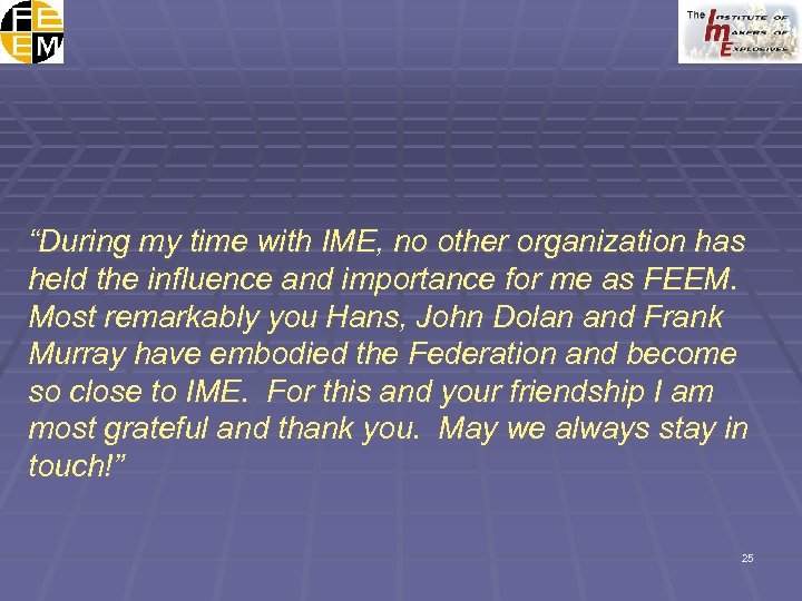 “During my time with IME, no other organization has held the influence and importance