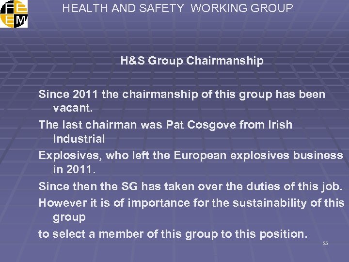 HEALTH AND SAFETY WORKING GROUP H&S Group Chairmanship Since 2011 the chairmanship of this