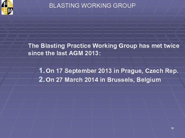 BLASTING WORKING GROUP The Blasting Practice Working Group has met twice since the last