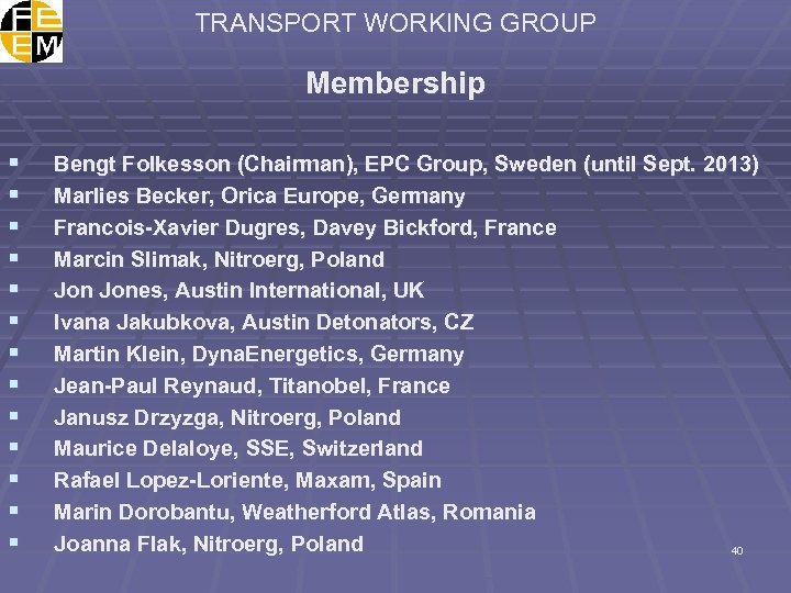 TRANSPORT WORKING GROUP Membership § § § § Bengt Folkesson (Chairman), EPC Group, Sweden