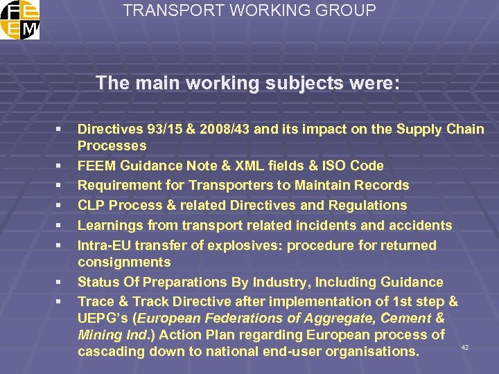 TRANSPORT WORKING GROUP The main working subjects were: § § § § Directives 93/15