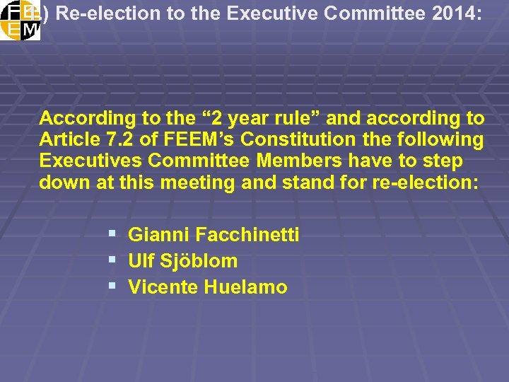 1. ) Re-election to the Executive Committee 2014: According to the “ 2 year