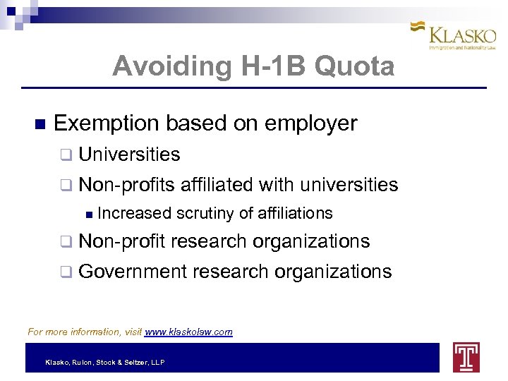 Avoiding H-1 B Quota Exemption based on employer q Universities q Non-profits affiliated with