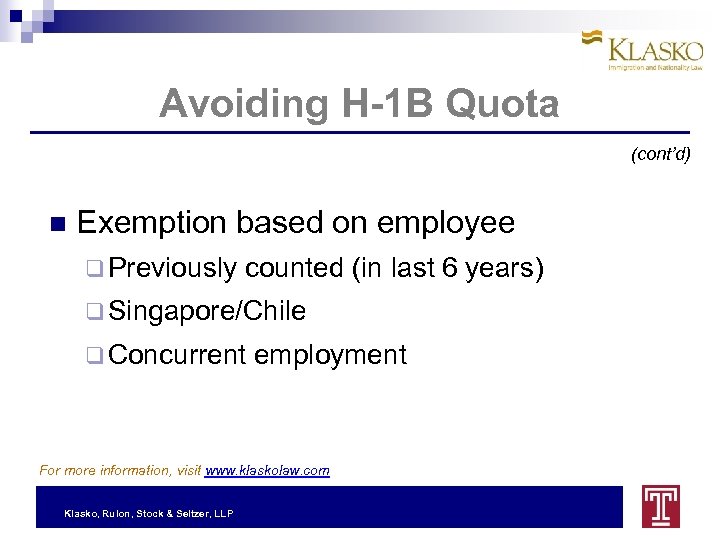Avoiding H-1 B Quota (cont’d) Exemption based on employee q Previously counted (in last
