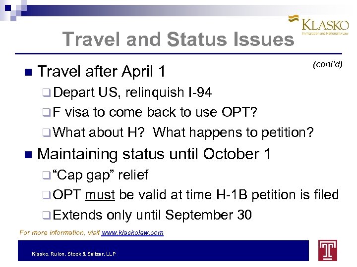 Travel and Status Issues Travel after April 1 (cont’d) q Depart US, relinquish I-94