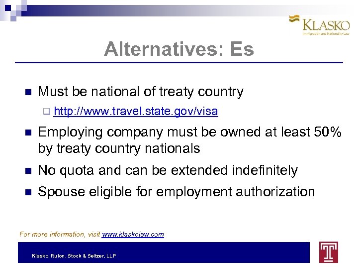 Alternatives: Es Must be national of treaty country q http: //www. travel. state. gov/visa