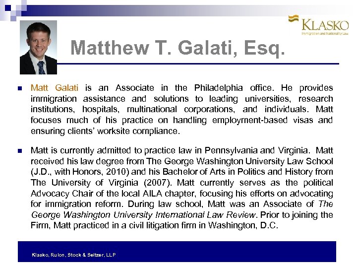 Matthew T. Galati, Esq. Matt Galati is an Associate in the Philadelphia office. He