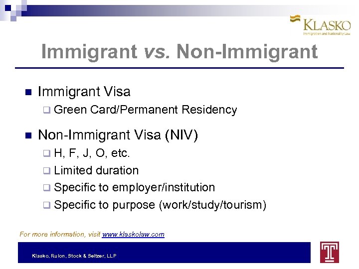 Immigrant vs. Non-Immigrant Visa q Green Card/Permanent Residency Non-Immigrant Visa (NIV) q H, F,