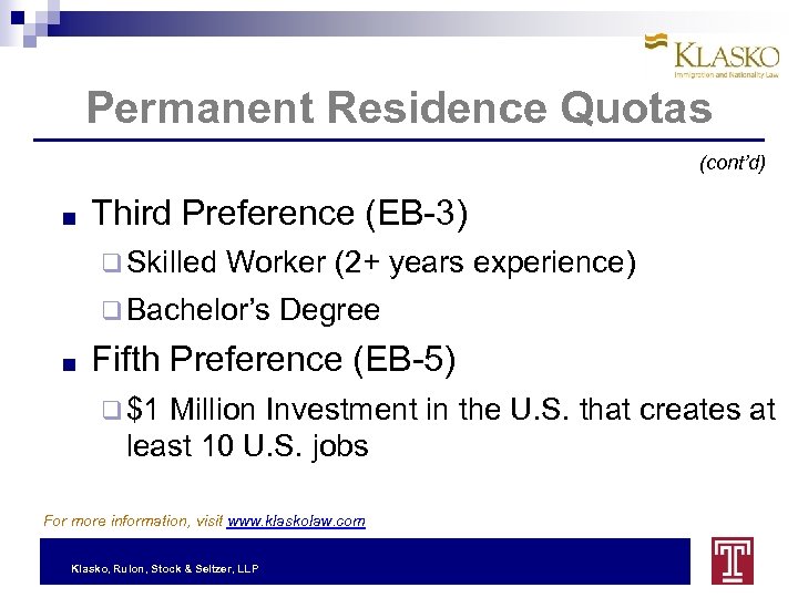 Permanent Residence Quotas (cont’d) ■ Third Preference (EB-3) q Skilled Worker (2+ years experience)