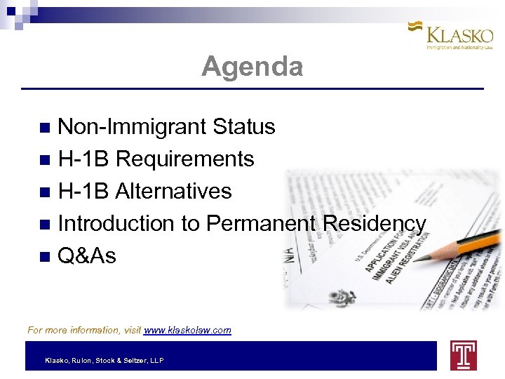 Agenda Non-Immigrant Status H-1 B Requirements H-1 B Alternatives Introduction to Permanent Residency Q&As