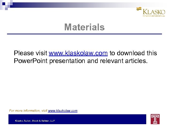 Materials Please visit www. klaskolaw. com to download this Power. Point presentation and relevant