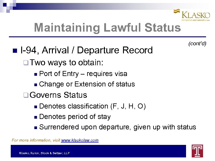 Maintaining Lawful Status I-94, Arrival / Departure Record (cont’d) q Two ways to obtain: