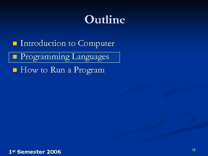 Outline Introduction to Computer n Programming Languages n How to Run a Program n