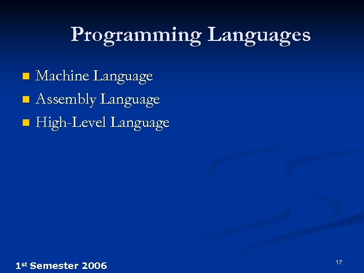Programming Languages Machine Language n Assembly Language n High-Level Language n 1 st Semester