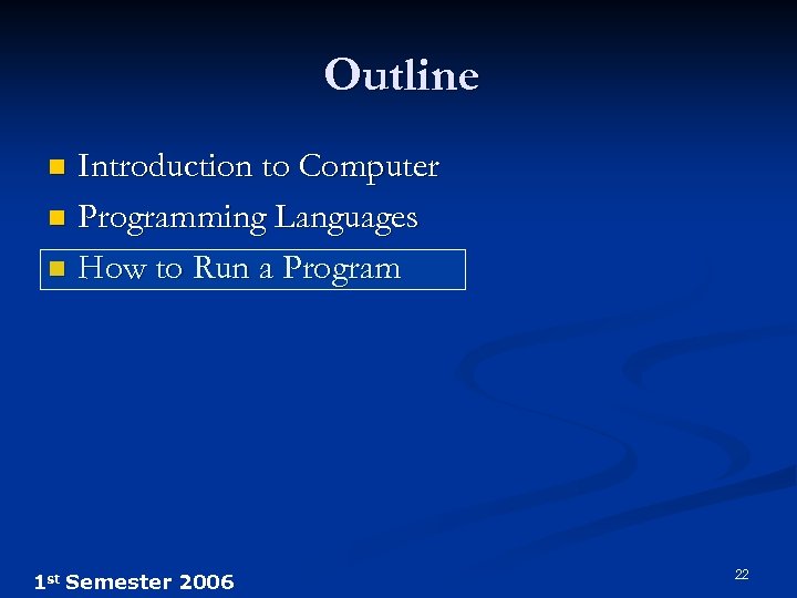 Outline Introduction to Computer n Programming Languages n How to Run a Program n