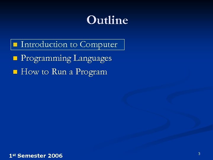 Outline Introduction to Computer n Programming Languages n How to Run a Program n