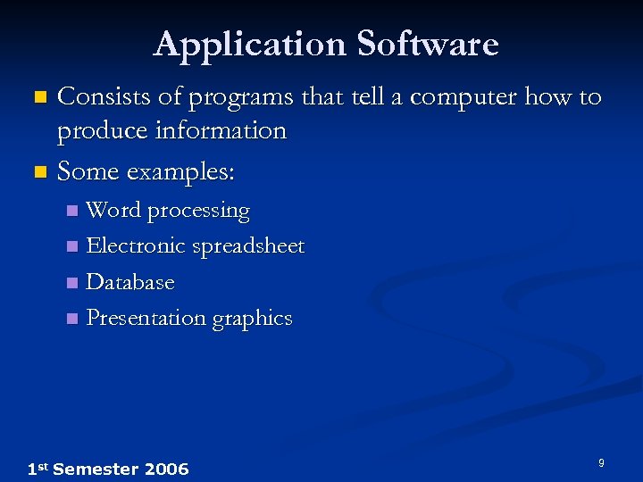 Application Software Consists of programs that tell a computer how to produce information n
