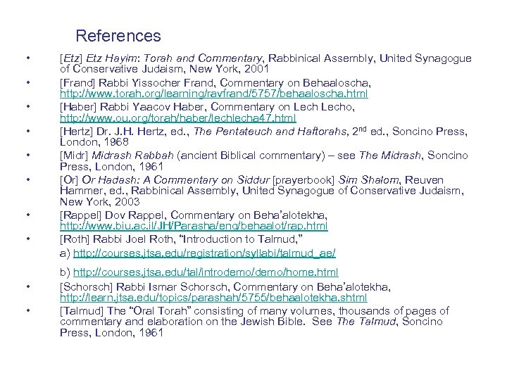 References • • • [Etz] Etz Hayim: Torah and Commentary, Rabbinical Assembly, United Synagogue