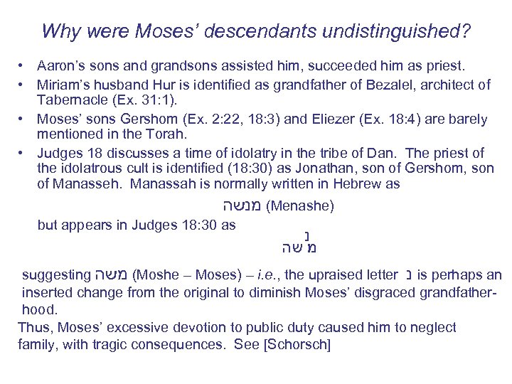 Why were Moses’ descendants undistinguished? • Aaron’s sons and grandsons assisted him, succeeded him
