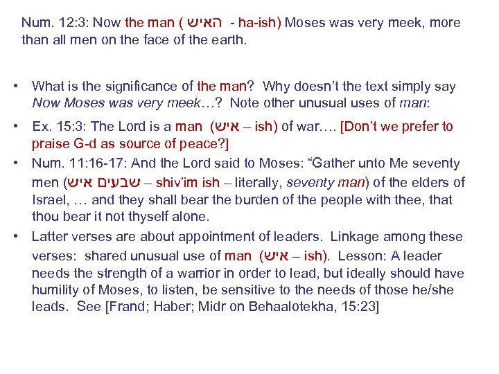Num. 12: 3: Now the man ( - האיש ha-ish) Moses was very meek,