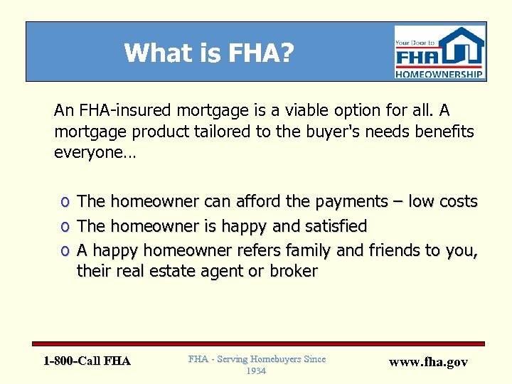 What is FHA? An FHA-insured mortgage is a viable option for all. A mortgage