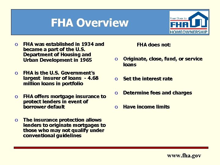 FHA Overview o FHA was established in 1934 and became a part of the