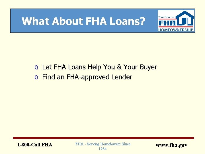 What About FHA Loans? o Let FHA Loans Help You & Your Buyer o