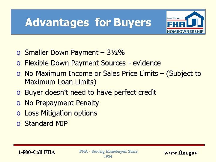 Advantages for Buyers o o o o Smaller Down Payment – 3½% Flexible Down