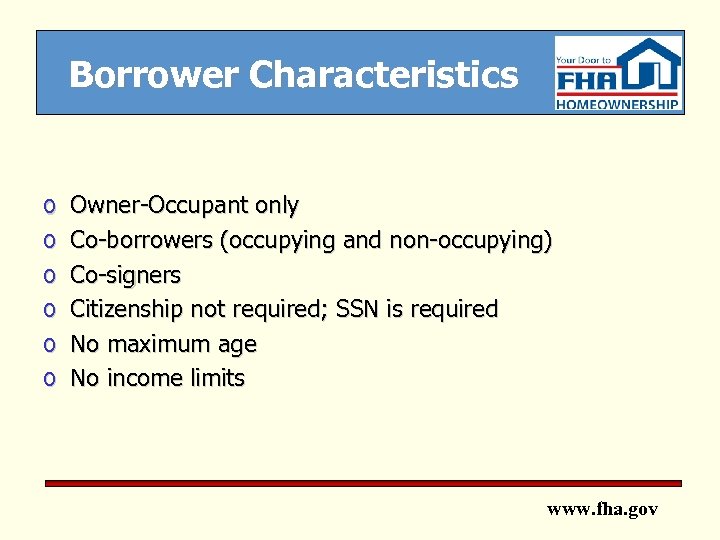 Borrower Characteristics o o o Owner-Occupant only Co-borrowers (occupying and non-occupying) Co-signers Citizenship not