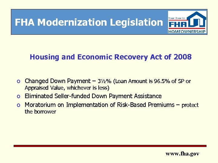 FHA Modernization Legislation Housing and Economic Recovery Act of 2008 o Changed Down Payment