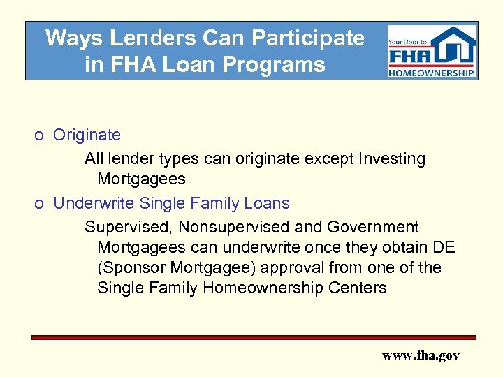 Ways Lenders Can Participate in FHA Loan Programs o Originate All lender types can