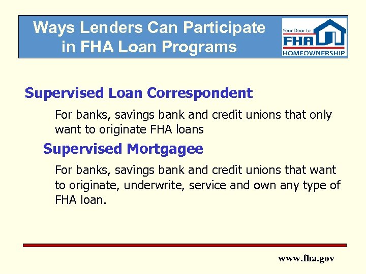 Ways Lenders Can Participate in FHA Loan Programs Supervised Loan Correspondent For banks, savings