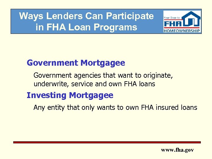 Ways Lenders Can Participate in FHA Loan Programs Government Mortgagee Government agencies that want