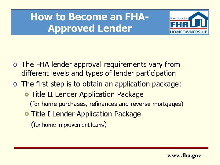 How to Become an FHAApproved Lender o The FHA lender approval requirements vary from