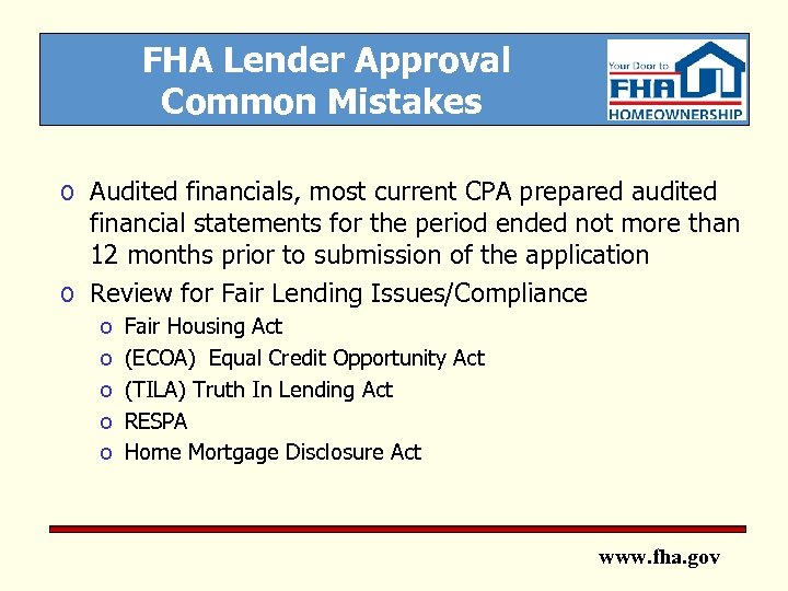 FHA Lender Approval Common Mistakes o Audited financials, most current CPA prepared audited financial