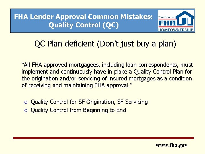 FHA Lender Approval Common Mistakes: Quality Control (QC) QC Plan deficient (Don’t just buy